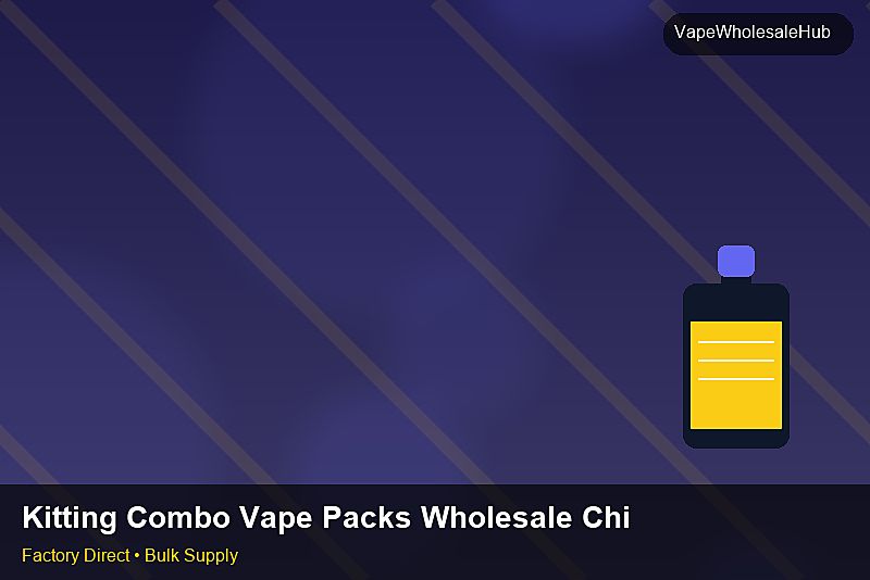 Kitting Combo Vape Packs Wholesale China — Kitting Combo Vape Packs Wholesale China: 2026 Buyer's Handbook | 2026 Edition photo 1